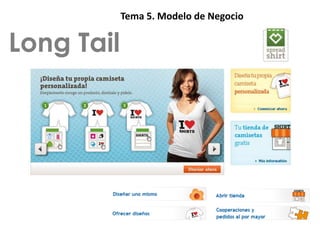 Tema 5. Modelo de Negocio


Long Tail
 