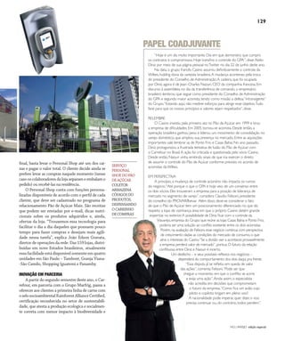 NO | VAREJO edição especial
129
final, basta levar o Personal Shop até um dos cai-
xas e pagar o valor total. O cliente decide ainda se
prefere levar as compras naquele momento (nesse
caso os colaboradores da loja separam e embalam o
pedido) ou recebê-las na residência.
O Personal Shop conta com funções persona-
lizadas disponíveis de acordo com o perfil de cada
cliente, que deve ser cadastrado no programa de
relacionamento Pão de Açúcar Mais. São receitas
que podem ser enviadas por e-mail, dicas nutri-
cionais sobre os produtos adquiridos e, ainda,
ofertas da loja. “Trouxemos essa tecnologia para
facilitar o dia a dia daqueles que possuem pouco
tempo para fazer compras e desejam mais agili-
dade nessa tarefa”, explica João Edson Gravata,
diretor de operações da rede. Das 159 lojas, distri-
buídas em nove Estados brasileiros, atualmente
essa facilidade está disponível somente em quatro
unidades em São Paulo – Tamboré, Granja Viana-
-São Camilo, Shopping Iguatemi e Panamby.
INOVAÇÃO EM PARCERIA
A partir do segundo semestre deste ano, o Car-
refour, em parceria com o Grupo Marfrig, passa a
oferecer aos clientes a primeira linha de carne com
oselosocioambientalRainforestAllianceCertified,
certificação reconhecida no setor de sustentabili-
dade, que atesta a produção ecologica e socialmen-
te correta com menor impacto à biodiversidade e
“Hoje é um dia muito importante. Dia em que demonstro que cumpro
os contratos e compromissos. Hoje transfiro o controle do GPA”, disse Abilio
Diniz por meio de sua página pessoal noTwitter no dia 22 de junho deste ano.
Na data, o grupo francês Casino assumiu definitivamente o controle da
Wilkes, holding dona da varejista brasileira.A mudança aconteceu pela troca
do presidente do Conselho de Administração.A cadeira, que foi ocupada
por Diniz, agora é de Jean–Charles Naouri, CEO da companhia francesa. Em
discurso à assembleia, no dia da transferência de comando, o empresário
brasileiro lembrou que segue como presidente do Conselho de Administração
do GPA e segundo maior acionista, tendo como missão a defesa“intransigente”
do Grupo.“Estando aqui, não medirei esforços para atingir esse objetivo.Tudo
farei para que os nossos princípios e valores sejam respeitados”, disse.
RELEMBRE
O Casino investiu pela primeira vez no Pão de Açúcar em 1999 e tirou
a empresa de dificuldades. Em 2005, tornou-se acionista. Desde então, a
operação brasileira ganhou peso e liderou um movimento de consolidação no
varejo doméstico, que ampliou sua presença no mercado. Entre as aquisições
importantes vale lembrar as de Ponto Frio e Casas Bahia. No ano passado,
Diniz protagonizou a frustrada tentativa de fusão do Pão de Açúcar com
o Carrefour no Brasil.A ação foi criticada e questionada pelo sócio Casino.
Desde então, Naouri vinha emitindo sinais de que iria exercer o direito
de assumir o controle do Pão de Açúcar conforme previsto no acordo de
acionistas daWilkes.
EM PERSPECTIVA
A princípio, a mudança de controle acionário não impacta os rumos
do negócio.“Até porque o que o GPA é hoje veio de um consenso entre
os dois sócios. Eles trouxeram a empresa para a posição de liderança de
mercado no segmento de varejo”, considera Claudio Felisoni, presidente
do conselho do PROVAR/Ibevar. Além disso, deve-se considerar o fato
de que o Pão de Açúcar tem um posicionamento diferenciado no que diz
respeito a lojas de vizinhança, área em que o próprio Casino detém grande
expertise no exterior.A possibilidade de Diniz ficar com o controle da
Viavarejo,empresa do Grupo que reúne as lojas Casas Bahia e Ponto Frio,
poderia ser uma solução ao conflito existente entre os dois acionistas.
Porém,na avaliação de Felisoni,esse negócio continua com perspectiva
de crescimento dadas as condições do mercado de consumo,o que
atrai o interesse do Casino.“Se a divisão vier a acontecer,provavelmente
a empresa perderá valor de mercado”,pontua.O futuro da relação
conflituosa entre Diniz e Naouri é incerto.
Um desfecho – e seus possíveis reflexos nos negócios –
dependerá do comportamento dos dois daqui pra frente.
“Essa disputa já se refletiu em queda de valor
das ações”, comenta Felisoni.“Pode ser que
chegue o momento em que o conflito se acirre
e exija uma ação”.Ainda assim, o especialista
não acredita em decisões que comprometam
o futuro da empresa.“Como fica um avião cujo
piloto e copiloto brigam em pleno voo?
A racionalidade pode imperar, quer dizer, o voo
precisa continuar ou, do contrário, todos perdem.”
PAPEL COADJUVANTE
SERVIÇO
PERSONAL
SHOP,DOPÃO
DEAÇÚCAR
COLETOR
ARMAZENA
CÓDIGOSDO
PRODUTOS,
DISPENSANDO
OCARRINHO
DECOMPRAS
ANOVAREJO_super_Hiper 2.indd 129 7/20/12 2:22 PM
 