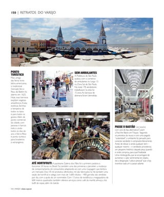 NO | VAREJO edição especial
150 | RETRATOS DO VAREJO
ATÉ HORTIFRUTI A paulistana Galeria dos Pães foi a primeira padaria a
funcionar 24 horas no Brasil. Foi também uma das primeiras a perceber a mudança
de comportamento do consumidor, adaptando-se com uma roupagem que lembra
um mercado. Dos 18 mil produtos oferecidos, mil são fabricados lá. Há também uma
seção de hortifruti e adega com mais de 1.600 rótulos – 400 garrafas são vendidas
por dia, com a ajuda de um sommelier. Com 13 anos de existência, a megapadaria de
600 metros quadrados também oferece serviços como café da manhã, almoço, chá,
bufê de sopas, além do balcão
PONTO
TURÍSTICO
Mais antiga
das feiras livres
latino-americanas,
o tradicional
mercadoVer-o-
Peso de Belém foi
aberto em 1625.
Hoje, suas barracas
expõem vegetais
amazônicos, frutas
exóticas, farinhas
e temperos de
todos os tipos
e para todos os
gostos.Além de
ponto comercial
da cidade, com
pessoas e barcos
indo e vindo
todos os dias do
ano, oVer-o-Peso
é ponto turístico
para brasileiros
e estrangeiros
SEM AMBULANTES
A Prefeitura de São Paulo
acabou com o comércio
de ambulantes no Largo 13,
na Zona Sul de São Paulo.
No total, 178 vendedores
trabalhavam na área há
15 anos.As barracas de
alvenaria foram demolidas
PASSE O BASTÃO Um brechó
com cara de loja alternativa.É assim
a Pass the Baton,emTóquio. Seguindo
os preceitos do reuso,e com uma pegada
“sustentável”,o ambiente foi pensado para
conectar vendedor e comprador,literamente.
Antes de deixar à venda qualquer item –
qualquer mesmo – o vendedor providencia
um pequeno histórico daquela peça,quando
e onde comprou,para qual finalidade
Uma minibiografia,que se encarregará de
aumentar o valor sentimental do objeto,
daí a designação“cultura pessoal”que a loja
incentiva cada um a passar adiante
ANOVAREJO_retratos_do_varejo.indd 150 7/20/12 2:30 PM
 