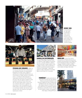 NO | VAREJO edição especial
152 | RETRATOS DO VAREJO
DESDE 1865
A 25 de Março,
em São Paulo,
considerada o
maior centro
comercial da
América Latina
existe desde 1865.
Nunca perdeu sua
vocação para o
comércio popular
FARMÁCIA? Cavalos pendurados no
teto, lojas em formato de nave espacial...
Não é uma loja de brinquedos; é uma
farmácia.A Big Ben, do Pará, se destaca pela
variedade de itens que vende (e que não
têm relação direta com remédios) como
CDs, DVDs, livros,TVs de plasma, utensílios
domésticos e comida. São mais de 150 lojas
em oito Estados e, desde o ano passado, a
rede integra a holding BR Pharma
FECHADA AOS SÁBADOS A B&H, há
35 anos em NovaYork, ficou conhecida por
sua variedade exemplar em equipamentos
fotográficos, de vídeo, áudio e digital. O
atendimento é totalmente diferente das suas
concorrentes na cidade, caloroso e consultivo;
entre os vendedores estão fotógrafos e
videomakers profissionais. Está na filosofia
da marca:“Nós não apenas vendemos caixas
e gritamos ‘próximo’.Temos clientes que
vêm de outros países todos os anos e que
nos conhecem pelo nome”, orgulham-se
de escrever no site. Comandada por uma
família judaica, a loja não abre aos sábados –
o e-commerce também não funciona nesse
dia; eles já têm uma versão em português
especial para o Brasil
Foto:DanielZanco
MUITA COR A carioca Farm fechou
uma parceria com Pantone,famosa por sua
escala de cores,para lançar uma coleção.Essa
loja do Shopping da Gávea,no Rio,ganhou
roupagem colorida e também produtos
licenciados,como bicicleta,canetas,cadeiras,e
outros objetos de design e decoração
RADICAL NA CUSTOMIZAÇÃO
No hype MalibuVillage Shopping Center,
na Califórnia, a Nike inaugurou sua terceira
loja com o conceito“Salvation”, voltada a
esportes de ação. O espaço celebra a arte,
o design, a música e, claro, os esportes. Lá
também é possível personalizar produtos
na área de customização – quase 500
grafismos estão à disposição, é só escolher,
aplicar e sair da loja com a nova peça
ANOVAREJO_retratos_do_varejo.indd 152 7/20/12 2:30 PM
 