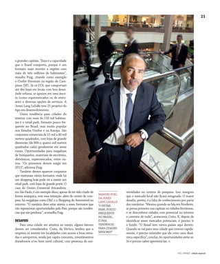 NO | VAREJO edição especial
23
a grandes capitais. “Essa é a capacidade
que o Brasil comporta, porque é um
formato mais restrito a regiões com
mais de três milhões de habitantes”,
ressalta Puig, citando como exemplo
o Outlet Premium na região de Cam-
pinas (SP). Já os CCS, que comportam
até dez lojas em locais com boa densi-
dade urbana, se apoiam em uma ânco-
ra (como supermercados ou de vestu-
ário) e diversas opções de serviços. A
Jones Lang LaSalle tem 25 projetos do
tipo em desenvolvimento.
Outra tendência para cidades do
interior com mais de 150 mil habitan-
tes é o retail park, formato pouco fre-
quente no Brasil, mas muito popular
nos Estados Unidos e na Europa. São
conjuntos comerciais de 15 mil a 40 mil
metros quadrados, com lojas de grande
dimensão (de 800 a quatro mil metros
quadrados cada) geralmente em áreas
rurais. Oportunidades para megalojas
de brinquedos, materiais de escritório,
eletrônicos, supermercados, entre ou-
tras. “Os primeiros devem surgir em
2013”, adiciona Puig.
Também devem aparecer conjuntos
que misturam vários formatos: onde há
um shopping hoje pode vir a existir um
retail park, com lojas de grande porte. O
caso do Centro Comercial Aricanduva,
emSãoPaulo,éumexemplodisso,apesardetersidocriadode
forma anárquica, sem essa intenção: além do centro de com-
pras, há megalojas como C&C e o Shopping do Automóvel no
entorno. “O varejista deve estar atento a esses formatos que
vão representar oportunidades pelo País, porque são tendên-
ciasquevãoperdurar”,aconselhaPuig.
DESAFIOS
Para uma cidade ser atrativa ao varejo, alguns fatores
devem ser considerados. Costa, da Vértico, lembra que a
empresa só investe em localidades com acesso a boas estra-
das e aeroportos, renda per capita crescente, investimentos
duradouros e/ou bom nível cultural, com presença de uni-
versidades ou centros de pesquisa. Isso assegura
que o mercado local não ficará estagnado. O maior
desafio, porém, é a falta de conhecimento por parte
dos varejistas. “Mesmo quando se fala em Nordeste,
se pensa primeiro nas capitais ou cidades litorâneas,
e se desconhece cidades com potencial no interior
e carentes de tudo”, acrescenta Costa. E, depois de
identificar esses mercados potenciais, é preciso ir
a fundo. “O Brasil tem vários países aqui dentro.
Quando se vai para uma cidade que cresceu rapida-
mente, é preciso entender que ela criou uma dinâ-
mica especifica”, conclui. As oportunidades estão aí.
Só é preciso saber aproveitá-las. 	
MANUELPUIG,
DAJONES
LANGLASALLE
“ORETAIL
PARK,POUCO
FREQUENTE
NOBRASIL,
ÉUMA
TENDÊNCIA
PARACIDADES
MENORES”
AV Varejo_OPORTUNIDADES.indd 23 7/20/12 1:09 PM
 