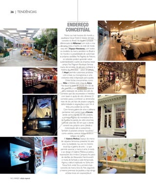 NO | VAREJO edição especial
26 | TENDÊNCIAS
ENDEREÇO
CONCEITUAL
Nona rua mais luxuosa do mundo, a
paulistana Oscar Freire é reduto de lojas
conceito no Brasil. Há desde a unidade
diferenciada da MMartan, com todo o mix
de cama, mesa e banho da rede de moda
casa, até o Espaço Havaianas, com todos
os modelos da marca vendidos no Brasil e
no mundo e a possibilidade de customizar
as próprias sandálias. Na flagship da Natura,
os visitantes podem aprender sobre
sustentabilidade e ações da empresa nesse
campo. Na Magnum Boutique, famosa
marca de sorvetes, dá até para conhecer a
história do chocolate – sabor do gelado.
A Hope permite customizar produtos
com cristais ou monogramas, e uma
costureira está à disposição para ajustes.
Entre fortes concorrentes, como
Nike e Adidas, está a loja da Asics.
No local, há teste de pisada em 3D de
alta precisão, e um laboratório especial
para realização de análise dos pés do
corredor, que são escaneados e medidos
com lasers e ajuda de oito câmeras. O
corredor passa a conhecer as dimensões
reais de seu pé; tipo de pisada e pegada,
deformidades e angulações, e por fim é
feita uma análise da corrida.
Com livraria, galeria de arte e cafeteria
parisiense, nem parece que a Citroën
vende carros. Na loja de três andares,
a primeira flagship da montadora fora
da Europa, há painéis de vidro enormes,
controle solar, tela 3D em que o cliente
constrói seu próprio carro (desde a
motorização até os acessórios).
Também é possível comprar“souvenirs”
como canetas, canecas, bolsas, óculos e
relógios da marca.
A Galeria Melissa, espaço da marca
de calçados femininos presente há sete
anos na badalada rua, une no mesmo
local loja e galeria de arte – o que
permite associar a marca à arte, à moda
e ao design.A Galeria Melissa já sediou
exposições dos irmãos Campana, foi palco
de desfiles de Alexandre Herchcovitch
e muda de fachada a cada temporada.
Agora, a ideia é replicada no Soho, em
NovaYork, onde fica a primeira loja-
conceito da marca fora do País, seguindo
a mesma premissa da paulista, a loja abriga
artistas locais em exposições.
ANOVAREJOtendencias 2.indd 26 7/20/12 1:10 PM
 