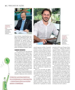 NO | VAREJO edição especial
32 | MERCADO DE AÇÕES
Caso contrário, companhias bem-suce-
didas como Organizações Globo, Ode-
brecht, Gerdau ou Votorantim seriam
consideradas de segunda classe. “O
importante é não ter uma abordagem
doméstica, mas profissional. Se a em-
presa pretende se perpetuar, é impor-
tante administrar relações de afeto, de
poderededinheironafamília”,explica.
CAMINHOS DIFERENTES
Com a pecha de ser mais informal
que os demais setores, é natural que o
varejo gere maior desconfiança sobre
os investidores dispostos a colocar di-
nheiro. Portanto é preciso adotar práti-
cas de governança corporativa – e mos-
trarqueelasestãosendocumpridas“Se
quer ser elegível ao dinheiro, demons-
treainvestidoreseentidadesestranhas
a sua estrutura que você é confiável e
que deve receber aquele dinheiro para
seu projeto”, continua Steinberg, que
lista três premissas básicas para atrair
investimentos (confira no box).
Umadasformasdeseprepararpara
o IPO, e atingir o nível de investimento
almejado,éseguirporoutroscaminhos
antes de apostar na Bolsa. É possível,
inclusive, “treinar” a governança cor-
porativa ao mesmo tempo em que se
capitaliza. Outra maneira de se fazer
isso é por meio dos fundos de priva-
te equity, que devem captar US$ 20
bilhões para investir em empresas
brasileiras até o fim de 2012.
Esses fundos, aliás, foram respon-
sáveis por 50% das fusões e aquisições
que ocorreram no Brasil nos primei-
ros quatro meses de 2012, segundo
levantamento da consultoria Pricewa-
terhouse Coopers. Seis anos atrás, esse
tipo de investimento respondia por
apenas 15%.
Para se ter uma ideia, de 2008 a
2011 aconteceram em média 700 fu-
sões e aquisições por ano. De janeiro a
abril deste ano, foram 236 operações
– mantendo a média dos anos ante-
riores – e a participação de investido-
res estrangeiros aumentou 2% este
ano, passando para 43% do total de
negócios realizados. E foi o varejo,
junto à área de TI, que liderou a alta,
saltando de 11 operações no mesmo
período de 2011 para 23 agora. Entre
os destaques, a Máquina de Vendas
adquiriu a Salfer; o Sonda comprou a
rede Economax; a Farmais ficou com
as redes Sant’anna e Beauty; e a Ale
assumiu a Ello-Puma. Esse movimen-
to deve se manter nos próximos anos,
já que de acordo com um levantamen-
to da Grant Thornton, 40% dos exe-
cutivos brasileiros planejam fusões e
aquisições nos próximos três anos e
94% deles miram negócios dentro do
País. No mundo, a média é de 34%.
Dopontodevistadocrescimento,a
fusão ou aquisição é uma beleza. “Mas
você tem problemas horríveis de ges-
tão, como na hora de formar uma nova
cultura corporativa, pois agora não se
trata da empresa A ou B”, lembra San-
tos, da FAAP, que alerta também que
o investimento de um private equity
é provisório e o investidor só aplicará
recursos se tiver certeza de uma futura
abertura de capital. “Se você convidá-lo
para dançar e não levá-lo para o lugar
da festa onde tem IPO, ele não vai que-
rer dançar com você”, conclui.
GIULIANO
DONINI,DA
MARISOL“O
MERCADO
DECAPITAIS
ÉMUITO
SEDUTOR”
THARCÍSIO
SANTOS,DA
FAAP
“TODOMUNDO
QUEQUER
CRESCERVAI
ÀBOLSA”
ÉPRECISOADOTARPRÁTICAS
DEGOVERNANÇACORPORATIVA
–EMOSTRARQUEELASESTÃO
SENDOCUMPRIDAS
ANOVAREJO_Mercado_acoes.indd 32 7/21/12 2:38 PM
 