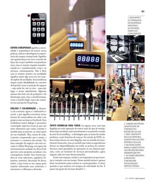 NO | VAREJO edição especial
41
ESPEREOINESPERADOsignificaaneces-
sidade e importância de inserir novas
práticas,táticaseabordagensnaexperi-
ênciadecompraotempotodo.Significa
não apenas lançar um novo conceito de
lojaedar-seporsatisfeitonospróximos
anos, mas se manter inquieto transfor-
mando-se e transformando a loja e os
serviços, continuamente. Não é fácil,
mas se manter atrativo na atualidade
significa trazer algo novo em um mun-
dorepletodenovidades.Essatendência
requer muita flexibilidade no conceito
da loja bem como a inserção de espaços
– seja onde for, até no teto – para dar
lugar a novas experiências. Algumas
marcas têm feito uso de projeções e da
iluminação para criar a transformação,
como a Gareth Pugh, marca de vestuá-
rio em sua loja de Hong Kong.
DIÁLOGO E COLABORAÇÃO a dinâmi-
ca de consumo agora é colaborativa e
social, o que significa encontrar novas
formas de comercializar em rede e em
gruposcomoaslojasnoFacebook.Para
estabelecer maior diálogo é necessário
contemplar aspectos locais já que são
estes elementos que criam conexão e
sentido para as pessoas, ao fazer parte
da sua realidade. Mas, acima de tudo,
é preciso compreender que o varejo, o
consumo e o comércio são sociais. Um
bom exemplo de negócio com esta vo-
cação é a Make Meaning, um espaço de
entretenimento sediado em Nova York
que tem como proposta socializar e em
consequência vender. Nos eventos po-
dem-se criar sabonetes, papelaria, bi-
juterias, cerâmica, decoração de doces;
enfim, a loja torna-se um espaço para
inspirar oferecendo seus materiais, o
momento e o álibi para a diversão.
TAPETE VERMELHO PARA TODOS, há alguns anos uma loja
flagship era uma operação de marca mais do que de vendas.
Essaslojasrecebiammaisinvestimentoesepossíveloestado
daartedestorytelling–aabordagemque,aoinvésdevender
produtos, conta histórias de marcas. No estudo da PSFK, to-
dasaslojasdevemserumaflagship,nãonosentidodoinves-
timentofinanceiro,masnosentidoquetodasasexperiências
devem ser disponibilizadas em todos os pontos de contato.
Serviços antes guardados às operações ou aos clientes espe-
ciais, como as variantes de serviços personalizados, agora
seguem cada vez mais democratizados.
Então não esqueça, mudar é um imperativo já que inova-
ção é conexão com seu tempo. Nesse sentido inovar é apenas
fazer movimentos para manter-se contemporâneo. A única
questão é que estamos em tempos de velocidade da luz. E
quem não gosta de um bom desafio?
2.CABIDESMOSTRAM
QUANTIDADEDE
CURTIDASNO
FACEBOOKDAC&A
3.SEM CHECKOUT:
NALOJASEPHORA,
CLIENTEPAGANOSEU
PRÓPRIOCELULAR
4.EMHONGKONG,
MARCAGARETHPUGH
USAPROJEÇÕESPARA
DIFERENCIARPDV
5.NOMAKEMEANING
APROPOSTA
ÉPROMOVER
SOCIALIZAÇÃO,
DEPOISAVENDA
1.APLICATIVO
DOOPERADOR
DESHOPPINGS
WESTFIELD
ECONOMIZA
TEMPODO
CONSUMIDOR
1.
2.
3.
4.
5.
env_artigo_beth.indd 41 7/20/12 1:41 PM
 