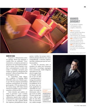 NO | VAREJO edição especial
45
DEVER DE CASA
Enquanto a infraestrutura exter-
na capenga, dentro das empresas o
cuidado deve ser redobrado. “Cons-
tantemente, as empresas precisam se
perguntar com que frequência abaste-
cem os canais, como compram e ven-
dem e principalmente se estão utili-
zando a tecnologia necessária para
auxiliar na logística e distribuição dos
produtos”, observa Daniel Mayo, dire-
tor de logística da Linx.
As companhias estão dispos-
tas a melhorar. O Ranking ABAD
2010/2011, feito com a Nielsen, apon-
ta que 74% das empresas pretendiam
aumentar investimentos em tecnolo-
gia de gestão e 71% em sistema de TI.
Ao mesmo tempo, 60% delas tinham
intenção de ampliar a área de armaze-
namento e a frota em 2011.
Outra iniciativa que poderia oti-
mizar os processos e que é restrita,
segundo Mayo, é a adesão à logística
colaborativa, quando toda a cadeia de
abastecimento é gerenciada. Implantar
o conceito tem sido o grande desaﬁo
das empresas, principalmente das pe-
quenas e médias. Isso porque varejo e
indústria desejam diminuir seus custos
compartilhando a estrutura logística,
mas falta confiança para que isso acon-
teça na prática.
O nível de sincronia entre os
membros da cadeia está fortemente
relacionado à tecnologia empregada
nessa comunicação. André Ghignatti,
especialista em solu-
ções de supply chain
da Neogrid, acredita
que se por um lado
o armazenamento e
entrega dos produtos
aindaesbarraemmui-
tos problemas, do ou-
tro, houve uma evo-
lução significativa na
capacidade de se pro-
cessar e ter acesso às
informações sobre o
que ocorre na cadeia.
“O meio virtual apri-
mora e dilui os gar-
galos do meio físico.
Uma vez sincroniza-
da, a cadeia consegue
O que pensam varejistas
e fornecedores sobre
a logística colaborativa
72% das empresas
atribuem grande importância
ao estabelecimento de
relacionamentos de conﬁança
com a cadeia de fornecedores
58% consideram muito
relevante o envolvimento
dos fornecedores com os
propósitos gerais da empresa
48% das organizações
possuem relacionamentos
que podem ser considerados
de parceria
Fonte: Pesquisa “Práticas Logísticas 2010”
VAMOS
DIVIDIR?
LUCIANO
PEREIRA, DA UPS
“AUMENTAMOS
O NÚMERO DE
COURIERS EM
47% E ABRIMOS
8 CENTROS
OPERACIONAIS”
Fotos:DouglasLuccena/Divulgação
ANOVAREJO Distribuicao_e_logistica.indd 45 7/20/12 1:41 PM
 