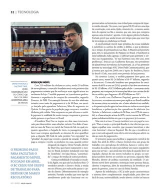 CONSUMIDOR MODERNO | NO | VAREJO edição especial
52 | TECNOLOGIA
NO | VAREJO edição especial
REVOLUÇÃO MÓVEL
Com 250 milhões de celulares na ativa, sendo 20 milhões
de smartphones, o mercado brasileiro está mais próximo dos
pagamentos móveis que de mudanças mais significativas no
ambiente de loja. O mobile payment vai transformar profun-
damente a experiência de compra do consumidor, segundo
Pissutto, da IBM. Um exemplo famoso do uso dos telefones
móveis como meio de pagamento é o da M-Pesa, um servi-
ço lançado pela operadora Safaricom, líder do segmento no
Quênia. Lá boa parte da população paga compras e transfere
dinheiro pelo celular. Mas enquanto no país africano o mobi-
le payment é realidade há muito tempo, empresas e governo
ainda pensam o que fazer no Brasil.
A brasileira That One se inspira em dois cases internacio-
nais para desenvolver suas soluções móveis. Um deles é base-
ado no caso da Tesco no metrô da Coreia do Sul, no qual, en-
quanto aguardam a chegada do trem, os passageiros podem
fazer suas compras apontando as câmeras de seus aparelhos
para a etiqueta QR Code de cada produto “em exposição” na
“gôndola” de papel que reveste a parede da estação. O cliente
paga a compra e recebe os produtos em casa, quando estiver
chegando da viagem. Denis Furtado, diretor
da That One, quer fazer exatamente o mes-
mo no Brasil, inclusive instalando esse tipo
de “prateleira” em lojas físicas, “aumentan-
do”oespaçodevendasdeoutrosprodutos.
Outrapossibilidadeébaseadanomode-
lodaApple,emquenãohácheckoutfixo.O
vendedor atende o cliente e fecha a venda
em seu iPhone, por onde pode passar o car-
tão do cliente. Diferentemente do exemplo
anterior, Furtado acredita que esse tipo de
atendimento pode não funcionar em su-
permercadosoufarmácias,maséidealparacomprasdetíque-
temédioelevado.“Àsvezes,vocêgastaR$20milemumaloja
de construção, com areia, tijolo, cimento etc., e mesmo assim
tem de esperar na fila o mesmo que um cara que comprou
apenas uma torneira”, aponta. Com alguns pilotos fechados,
Furtado prevê que ainda levará um tempo para que esse tipo
de tecnologia se estabeleça no Brasil.
A oportunidade móvel mais próxima da nossa realidade
é substituir os cartões de crédito e débito, o que já diminui-
ria o tempo de permanência nas filas. A Mastercard promete
para 2012 o lançamento do Paypass no Brasil. O hardware já
está habilitado; falta apenas o software para permitir o ser-
viço nas maquininhas. “Se não fizermos isso este ano, terei
problemas”, brinca Luiz Guilherme Roncato, vice-presidente
de plataformas inovadoras da Mastercard. Já a Visa pretende
investir na tecnologia NFC (Nier Field Communication), que
já testou por aqui em 2009 com o apoio do Bradesco, Banco
do Brasil e Cielo, mas ainda sem previsão de lançamento.
Na América Latina, o mobile payment deve girar, em
quatro anos, entre R$ 24 bilhões e R$ 67 bilhões, segundo
a Accenture. O mercado brasileiro tem perspectivas de cresci-
mentode40%aoanoaté2016,quandooPaísdevemovimentar
de R$ 10 bilhões a R$ 29 bilhões pelo celular – montante ainda
pequeno,emcomparaçãoàstransaçõesfeitascomcartõesdedé-
bitoecrédito,quechegaramaR$670bilhõesem2011.
De acordo com Guilherme Esquivel, gerente sênior da
Accenture,osmaioresentravesparareplicarnoBrasilmodelos
de sucesso vistos no exterior são: a baixa aderência ao modelo;
aaltapenetraçãodeagênciasbancáriasemtodososmunicípios
brasileiros; a pulverização das operadoras de telefonia (no
Quênia, a Safaricom, criadora do M-Pesa, tem 67% do merca-
do); e a bancarização acima de 60%, contra menos de 50% em
paísessubdesenvolvidosemqueom-paymentjáésucesso.
Mas não é só isso. O varejo também tem um papel a cum-
prir. “Para o varejo, o principal desafio é criar ofertas que con-
sigam espalhar esse conceito, que possam incentivar e não
criar barreiras”, observa Esquivel. Ele diz que a tendência é
queomercadoaguardeumaofertaestruturadaparaaderirou
não ao meio de pagamento.  
O primeiro passo para facilitar o pagamento móvel já foi
dado. Em abril de 2012, o Banco Central criou um grupo de
trabalho com operadoras de telefonia, bancos e outros inte-
ressados da cadeia de valor para definir um marco regulatório
paraesseserviço–queaindanãotemdatadequandodeveser
regulado. Apesar de não serem incluídos no grupo, os vare-
jistas também devem ser ouvidos no processo, segundo Aldo
Mendes, diretor de política monetária da entidade. O am-
biente móvel deve permitir a interação entre pessoas físicas,
clientes e empresas, além de transferência de benefícios por
parte do governo, como no caso do Bolsa Família.
Apesar da indefinição, o BC já sabe quais características
o sistema deve complementar: simplicidade, pois deve ser
fácil de usar; universalidade, sendo aberto a todos os bancos
DENISFURTADO,
DATHATONE,
QUER
DISSEMINARUSO
DOCÓDIGOQR
NALOJAPARA
AUMENTARÁREA
DEVENDA
O PRIMEIRO PASSO
PARA FACILITAR O
PAGAMENTO MÓVEL
FOI DADO EM ABRIL.
O BC CRIOU UM GRUPO
DE TRABALHO PARA
DEFINIR UM MARCO
REGULATÓRIO
52 | TECNOLOGIA
env_tecnologia.indd 52 7/20/12 1:45 PM
 