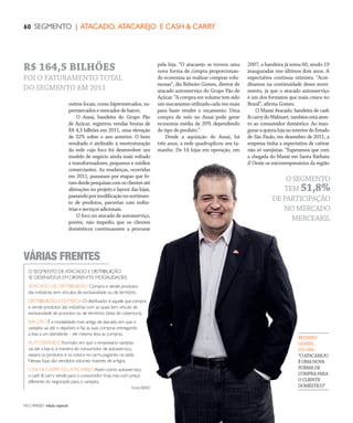 NO | VAREJO edição especial
60 SEGMENTO | ATACADO, ATACAREJO E CASH & CARRY
BELMIRO
GOMES,
DOGPA
“OATACAREJO
ÉUMANOVA
FORMADE
COMPRAPARA
OCLIENTE
DOMÉSTICO”
outros locais, como hipermercados, su-
permercados e mercados de bairro.
O Assaí, bandeira do Grupo Pão
de Açúcar, registrou vendas brutas de
R$ 4,3 bilhões em 2011, uma elevação
de 32% sobre o ano anterior. O bom
resultado é atribuído à reestruturação
da rede cujo foco foi desenvolver um
modelo de negócio ainda mais voltado
a transformadores, pequenos e médios
comerciantes. As mudanças, ocorridas
em 2011, passaram por etapas que fo-
ramdesdepesquisascomosclientesaté
alterações no projeto e layout das lojas,
passandopormodificaçãonosortimen-
to de produtos, parcerias com indús-
trias e serviços adicionais.
O foco no atacado de autosserviço,
porém, não impediu que os clientes
domésticos continuassem a procurar
O SEGMENTO DE ATACADO E DISTRIBUIÇÃO
SE DESENVOLVE EM DIFERENTES MODALIDADES:
ATACADO DE DISTRIBUIÇÃO Compra e vende produtos
das indústrias sem vínculos de exclusividade ou de território.
DISTRIBUIÇÃO E ENTREGA O distribuidor é aquele que compra
e vende produtos das indústrias com as quais tem vínculo de
exclusividade de produtos ou de território (área de cobertura).
BALCÃO É a modalidade mais antiga de atacado,em que o
varejista vai até o depósito e faz as suas compras entregando
a lista a um atendente – ele mesmo leva as compras.
AUTOSSERVIÇO Formato em que o empresário varejista
vai até a loja e,à maneira do consumidor de autosserviço,
separa os produtos e os coloca no carro,pagando na saída.
Nessas lojas são vendidos volumes maiores de artigos.
CASH & CARRY OU ATACAREJO Assim como autosserviço,
o cash & carry vende para o consumidor final,mas com preço
diferente do negociado para o varejista.
Fonte:ABAD
VÁRIAS FRENTES
pela loja. “O atacarejo se tornou uma
nova forma de compra proporcionan-
do economia ao realizar compras volu-
mosas”, diz Belmiro Gomes, diretor de
atacado autosserviço do Grupo Pão de
Açúcar. “A compra em volume tem sido
um mecanismo utilizado cada vez mais
para fazer render o orçamento. Uma
compra de mês no Assaí pode gerar
economia média de 20% dependendo
do tipo de produto.”
Desde a aquisição do Assaí, há
três anos, a rede quadruplicou seu ta-
manho. De 14 lojas em operação, em
R$ 164,5 BILHÕES
FOI O FATURAMENTO TOTAL
DO SEGMENTO EM 2011
O SEGMENTO
TEM 51,8%
DE PARTICIPAÇÃO
NO MERCADO
MERCEARIL
2007, a bandeira já soma 60, sendo 19
inauguradas nos últimos dois anos. A
expectativa continua otimista. “Acre-
ditamos na continuidade desse movi-
mento, já que o atacado autosserviço
é um dos formatos que mais cresce no
Brasil”, afirma Gomes.
O Maxxi Atacado, bandeira de cash
&carrydoWalmart,tambémestáaten-
to ao consumidor doméstico. Ao inau-
guraraquintalojanointeriordoEstado
de São Paulo, em dezembro de 2011, a
empresa tinha a expectativa de cativar
não só varejistas. “Esperamos que com
a chegada do Maxxi em Santa Bárbara
d´Oeste os microempresários da região
ANOVAREJO_atacado_atacarejo.indd 60 7/20/12 1:52 PM
 