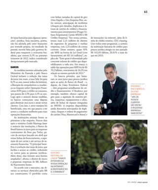 NO | VAREJO edição especial
63
de taxas bancárias para algumas opera-
ções”, justifica. Essa iniciativa, porém,
não foi adotada pelo setor financeiro
por vontade própria, foi resultado da
pressão recente feita pelo governo fe-
deral para reaquecer a economia bra-
sileira, que cresceu 0,2% no primeiro
trimestre de 2012, índice considerado
decepcionante pelo mercado.
BANCOS
As medidas recentes adotadas pelo
Ministério da Fazenda e pelo Banco
Central incluem a redução das taxas
de juros (em maio, a taxa Selic foi para
8,5% ao ano, menor índice da história),
aliberaçãodecompulsórioseamudan-
ça no Imposto sobre Operações Finan-
ceiras (IOF) para o crédito ao consumo,
que passou de 2,5% para 1,5% ao ano.
Logo após o anúncio dessas medidas,
os bancos começaram uma disputa
para diminuir seus juros e atrair novos
clientes. Com isso, o setor varejista foi
beneficiado, uma vez que passou a ter
acesso a condições melhores para suas
operações financeiras.
As instituições estatais foram as
primeiras a dar resposta. Poucos dias
após o ministro Guido Mantega fazer
o anúncio das resoluções, o Banco do
Brasil baixou os juros para as empresas
contratantes do Bom pra Todos, pa-
cote de serviços lançado em abril que
reúne linhas de financiamento, a aqui-
sição de um cartão e até serviço de as-
sessoria financeira. “O principal bene-
fício é a redução das taxas de juros, que
facilita o acesso ao crédito, reduzindo
os custos para as pessoas jurídicas.
Além disso, elas tiveram seus limites
ampliados”, afirma o diretor de micro
e pequenas empresas do BB, Adilson
do Nascimento Anísio.
De acordo com o executivo, são di-
versos os serviços oferecidos pelo BB
aos comerciantes. O portfólio conta
com linhas variadas de capital de giro
(Giro Rápido e Giro Empresa Flex, en-
tre outros), antecipação de recebíveis
(cheques pré–datados, duplicatas e fa-
turas de cartões de crédito) e financia-
mentosparainvestimentos(ProgerUr-
bano Empresarial, Cartão BNDES e BB
Crédito Empresa). “Em nossa carteira,
temos mais 2,15 milhões de clientes
do segmento de pequenas e médias
empresas, com 2,23 milhões de contas
corrente. Desse número, quase 93%
são MPE na forma da Lei Geral (com
faturamento até R$ 3,6 milhões)”, ex-
plicaele.“Esseapoioéreferendadopelo
crescente volume de crédito que dispo-
nibilizamos a cada ano. Em março, o
saldodasoperaçõesparaMPEfoideR$
70,2 bilhões, crescimento de 24,3% em
relação ao mesmo período de 2011.”
Os bancos privados, que baixa-
ram os seus juros para pessoa jurídica
após as ações do Banco do Brasil – e,
depois, da Caixa Econômica Federal
–, têm programas semelhantes de cré-
dito e financiamento. O Bradesco, por
exemplo, também oferece capital de
giro para a aquisição de matéria–pri-
ma, máquinas, equipamentos e afins,
além de linhas de repasse integradas
ao BNDES. A empresa disponibiliza
ainda descontos antecipados de dupli-
catas, cheques e ordens de pagamento
de cartões (Visa, Mastercard e Amex) e
de transações via internet, além de li-
mite de crédito rotativo, CDC e leasing.
Com todos estes programas, a carteira
da instituição bancária de crédito para
pessoa jurídica atingiu no ano passado
R$ 161,69 bilhões, 20,91% a mais do
que em 2010.
Fotos:DouglasLuccena/Divulgação
ANTONIO
PASTORE,DA
CARDIF“VAMOS
INTENSIFICAR
NOSSAOPERAÇÃO
NAINTERNET.
ACREDITAMOSNO
E–COMMERCE”
EDUARDO
MACCARIELLO,
DOITAÚ
EMPRESAS
“60%DE
NOSSOS
CLIENTES
SÃOMICRO
EPEQUENAS
EMPRESAS
VAREJISTAS”
ANOVAREJO_bancos.indd 63 7/20/12 1:54 PM
 