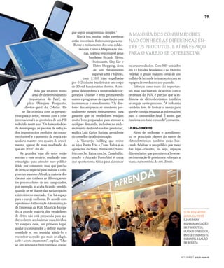 NO | VAREJO edição especial
79
dida que estamos numa
área de desenvolvimento
importante do País”, ex-
plica Ubirajara Pasquotto,
diretor–geral da Cybelar. Ele
se diz otimista com as perspec-
tivas para o setor, mesmo com a crise
internacional e as previsões de um PIB
reduzido neste ano. “Os baixos índices
de desemprego, os pacotes de redução
dos impostos dos produtos de consu-
mo durável e o aumento da renda vão
ajudar a manter este quadro de cresci-
mento, apesar de mais moderado do
que em 2010”, diz ele.
As grandes lojas do setor estão
atentas a esse cenário, mudando suas
estratégias para atender esse público
ávido por consumir, mas que precisa
deatenção especial pararealizaracom-
pra com sucesso. Afinal, a maioria dos
clientes não conhece as diferenças en-
tre processadores de um computador,
por exemplo, e acaba ficando perdida
quando se vê diante das várias opções
existentes no mercado. E aí há espaço
para o varejo melhorar. De acordo com
oprofessordaEscoladeAdministração
de Empresas da FGV, Maurício Morga-
do, a grande maioria dos vendedores
de eletro não está preparada para aju-
dar o cliente a solucionar suas dúvidas.
“O varejista deve, em primeiro lugar,
ajudar o consumidor a definir sua ne-
cessidade e, em seguida, ajudá–lo a
encontrar a opção que mais se adapta
aeleeaoseuorçamento”,explica.“Mas
só um vendedor bem treinado conse-
gue seguir essa premissa simples.”
Não à toa, muitas redes varejistas
estão investindo fortemente para me-
lhorar o treinamento dos seus colabo-
radores. Como a Máquina de Ven-
das,holdingresponsávelpelas
bandeiras Ricardo Eletro,
Insinuante, City Lar e
Eletro Shopping, dona
de um faturamento
superior a R$ 7 bilhões,
com 1.100 lojas espalhadas
por 442 cidades brasileiras e um corpo
de 30 mil funcionários diretos. A em-
presa desenvolveu a universidade cor-
porativa Unimav e vem promovendo
cursoseprogramasdecapacitaçãopara
incrementar o atendimento. “Os dire-
tores das empresas se envolvem pes-
soalmente nesses treinamentos para
garantir que os vendedores estejam
muito bem preparados para atender a
qualquer demanda, inclusive no escla-
recimento de dúvidas sobre produtos”,
explica Luiz Carlos Batista, presidente
do conselho de administração.
A Viavarejo, holding que reúne
as lojas Ponto Frio e Casas Bahia e as
operações da Nova Pontocom (Ponto-
frio.com.br, Extra.com.br, Casasbahia.
com.br e Atacado Pontofrio) é outra
que aposta nessa tática para alavancar
os seus resultados. Com 949 unidades
em 14 Estados brasileiros e no Distrito
Federal, o grupo realizou cerca de um
milhãodehorasdetreinamentocomas
equipes de vendas no ano passado.
Esforços como esses são importan-
tes, mas não bastam: de acordo com o
professor do FGV, é preciso que a in-
dústria de eletroeletrônicos também
se engaje neste processo. “A indústria
também tem de treinar o varejo para
queeleconsigarepassarasinformações
para o consumidor final. É assim que
funciona em todo o mundo”, comenta.
LOJAS–CONCEITO
Além de melhorar o atendimen-
to, os principais players do varejo de
eletroeletrônicos também estão bus-
cando fidelizar o seu público por meio
das lojas–conceito, ou seja, espaços
diferenciados que permitem a livre ex-
perimentação de produtos e reforçam a
marca na memória do seu cliente.
Fotos:DouglasLuccena/Divulgação
A MAIORIA DOS CONSUMIDORES
NÃO CONHECE AS DIFERENÇAS EN-
TRE OS PRODUTOS. E AÍ HÁ ESPAÇO
PARA O VAREJO SE DIFERENCIAR
LOJAMAGAZINE
LUIZADATIETÊ
ILHASPARA
EXPERIMENTAÇÃO
DEPRODUTOS,
CURSOSDIVERSOS,
ENTRETENIMENTO
INFANTILESALÃO
DEBELEZA
ANOVAREJO_eletroeletronicos.indd 79 7/20/12 2:06 PM
 