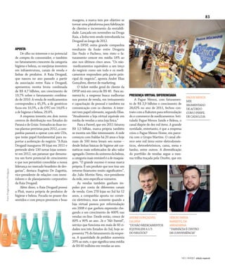 NO | VAREJO edição especial
83
APOSTA
De olho no interesse e no potencial
de compra do consumidor, e também
no faturamento crescente da categoria
higiene e beleza, os varejistas investem
em infraestrutura, canais de venda e
linhas de produtos. A Raia Drogasil,
que nasceu no ano passado a partir
da associação entre Raia e Drogasil,
apresentou receita bruta combinada
de R$ 4,7 bilhões, um crescimento de
19,7% sobre o faturamento combina-
do de 2010. A venda de medicamentos
correspondeu a 45,3%, a de genéricos
ficou em 10,5%, a de OTC em 14,6% e
a de higiene e beleza, 29,4%.
A empresa investiu em dois novos
centros de distribuição nos Estados do
ParanáedeGoiás.Somadosàsduasno-
vas plantas previstas para 2012, a com-
panhia passará a operar com sete CDs,
que terão papel fundamental para su-
portar a aceleração do negócio. “A Raia
Drogasil inaugurou 99 lojas em 2011 e
pretende abrir 130 novas lojas somen-
te em 2012, um patamar que demons-
tra um forte potencial de crescimento
e que nos permitirá consolidar a nossa
liderança no mercado brasileiro de dro-
garias”, destaca Eugênio De Zagottis,
vice-presidente de relações com inves-
tidores e de planejamento corporativo
da Raia Drogasil.
Além disso, a Raia Drogasil possui
a Pluii, marca própria de produtos de
higiene e beleza. Focada no prazer dos
sentidos e com preços premium e boas
margens, a marca tem por objetivo se
tornar uma plataforma para fidelização
de clientes e incremento da rentabili-
dade. Lançada em novembro na Droga
Raia, a linha vem sendo introduzida na
Drogasil ao longo de 2012.
A DPSP, outra grande companhia
resultante da fusão entre Drogaria
São Paulo e Pacheco, tem visto o fa-
turamento crescer em média 18% ao
ano nos últimos cinco anos. “Os não-
-medicamentos equivalem a um terço
do negócio como um todo e os medi-
camentos respondem pela parte prin-
cipal do negócio”, aponta André Elias
Gonçalves, diretor de marketing.
O ticket médio geral do cliente da
DPSP está em cerca de R$ 40. Para au-
mentá-lo, a empresa busca melhorias
nos pontos de venda, em treinamento
e capacitação de pessoal e também na
comunicação com os clientes. A inter-
net tem papel relevante, segundo Elias.
“Atualmente a loja virtual equivale em
média de vendas a uma loja física.”
Para a Panvel, que em 2011 faturou
R$ 1,5 bilhão, marca própria também
se mostra um filão interessante. A rede
começou com fraldas há 20 anos e hoje
mais de 500 itens levam seu nome –
desde linhas básicas de higiene até cos-
méticos mais sofisticados de alto valor
agregado.Dentrodouniversodabeleza,
acategoriamaisrentáveléademaquia-
gem. “O grande sucesso é nossa marca
própria. É um produto que nos traz um
retorno financeiro muito significativo”,
diz Julio Mottin Neto, vice-presidente
da rede, sem especificar números.
As vendas também ganham im-
pulso por conta de diferentes canais
de venda. Com 270 lojas no Sul há 12
anos, a companhia aposta no comér-
cio eletrônico, mas somente quando a
loja virtual passou por reformulação
em 2008 é que ganhou expressão che-
gando a um crescimento de 400% nas
vendas on-line. Desde então, cresce de
80% a 90% ao ano. Já o “Alô Panvel”,
serviço que funciona em mais de 60 ci-
dades nos três Estados do Sul, hoje re-
presenta7%dofaturamentodaempre-
sa. A quantidade de pedidos aumenta
20% ao mês, o que significa uma média
de R$ 60 milhões em vendas ao ano.
PRESENÇA VIRTUAL DIFERENCIADA
A Pague Menos, com faturamen-
to de R$ 2,9 bilhões e crescimento de
28,62% no ano de 2011, fechou con-
tratocomaRakutenparareformulação
do e-commerce de medicamentos. Inti-
tulado Pague Menos Saúde e Beleza, o
canal dispõe de dez mil itens. A grande
novidade, entretanto, é que a empresa
criou o Pague Menos Home, em parce-
ria com o Grupo Martins. O canal ofe-
rece sete mil itens entre eletrodomés-
ticos, eletroeletrônicos, cama, mesa e
banho, entre outros. A diversificação
do portfólio de vendas segue a mes-
ma trilha traçada pela Onofre, que em
Fotos:DouglasLuccena/Divulgação
PAGUEMENOS
MIX
SEGMENTADO
DEACORDO
COMOPERFIL
DECADALOJA
ANDRÉGONÇALVES,
DADPSP
“OSNÃOMEDICAMENTOS
EQUIVALEMA1/3
DONEGÓCIO”
SÉRGIOMENA
BARRETO,DA
ABRAFARMA
“FARMÁCIAÉCENTRO
DECONVENIÊNCIA”
ANOVAREJO_farmacia_medicamentos.indd 83 7/20/12 2:09 PM
 