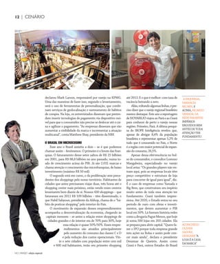 NO | VAREJO edição especial
12 | CENÁRIO
declarou Mark Larson, responsável por varejo na KPMG.
Uma das maneiras de fazer isso, segundo o levantamento,
será o uso de ferramentas de personalização, que combi-
nam serviços de geolocalização e rastreamento de hábitos
de compra. Na loja, os entrevistados disseram que preten-
dem inserir tecnologias de pagamento via dispositivo mó-
vel para que o consumidor não precise se deslocar até o cai-
xa e agilizar o pagamento. “As empresas disseram que vão
aumentar a visibilidade da marca e incrementar a atuação
multicanal”, conta Matthew Shay, presidente da NRF.
O BRASIL EM MICROCOSMO
Esse ano o Brasil assistiu a dois – se é que podemos
chamar assim – fenômenos. O primeiro é o boom das fran-
quias. O faturamento desse setor saltou de R$ 25 bilhões
em 2001, para R$ 88,8 bilhões no ano passado, numa to-
ada de crescimento acima do PIB. Já são 2.031 marcas e
chama atenção o crescimento das microfranquias, de baixo
investimento (máximo R$ 50 mil).
O segundo está em curso, o da proliferação sem prece-
dentes dos shoppings pelo nosso território. Habitantes de
cidades que antes precisavam viajar duas, três horas até o
shopping center mais próximo, estão vendo esses centros
levantarem bem diante de si. Nossos 430 shoppings – que
faturaram em 2011 R$ 109 bilhões – têm disseminado, o
que Nabil Sahyoun, presidente da Alshop, chama de o “há-
bito de praticar shopping” pelo interior do País.
O movimento de expansão desses empreendimentos
acompanha a descentralização da economia, chegando às
capitais menores – se antes a relação entre shoppings de
cidades grandes e do interior era de 70% para 30%, hoje
essa relação é quase 50%/50%. Esses empre-
endimentos são atraídos principalmente
pelo aumento do consumo das classes C e D
e pela redução dos custos operacionais. Vin-
te e sete cidades com população entre cem mil
e 600 mil habitantes, terão seu primeiro shopping
até2013.Eoqueémelhor:comtaxade
vacância beirando a zero.
Aliás,voltandoalgumaslinhas,épre-
cisodizerqueovarejoregionalbrasileiro
merecedestaque.Esteanoareportagem
deNOVAREJOviajouaoParáeaoCeará
para conhecer de perto o varejo nessas
regiões. Primeiro, Pará. A última pesqui-
sa do IBOPE Inteligência revelou que,
apesar de abrigar 8,4% da população
brasileira e representar apenas 5,2% de
tudo que é consumido no País, o Norte
éaregiãocommaiorpotencialdeexpan-
sãodoconsumo,26,5%.
Apesar dessa efervescência no bol-
so do consumidor, o consultor Lorenzo
Mangabeira, especializado no varejo
local avisa: “Os grandes players não en-
tram aqui, pois as empresas locais têm
preço competitivo e estrutura de loja
para concorrer de igual para igual”, diz.
É o caso de empresas como Yamada e
Big Bem, que construíram seu império
muito antes de toda essa atenção ter
fundamento. Ceará também impres-
siona. Até 2020, o Estado entra no seu
período de ouro com obras e investi-
mentos, que devem aumentar o PIB
local em 50%. Lá fizeram história redes
comoadrogariaPagueMenos,quehoje
já soma 500 lojas em 203 cidades. Ela
se prepara para abrir capital. “Quero fa-
zer o IPO porque toda empresa grande
tem ações na Bolsa e assim pode cres-
cer mais ainda”, declara o presidente
Deusmar de Queirós. Assim como
Ceará e Pará, outros Estados do Brasil
`AESQUERDA,
FARMÁCIA
BIGBEN,E
ACIMA,RICARDO
YAMADA,DA
REDEPARAENSE
IMPÉRIOS
ERGUIDOSBEM
ANTESDETODA
ATENÇÃOTER
FUNDAMENTO
ACONCHEGO
OLIVIER
SAGUEZ,
DESIGNER“A
LOJAÉACASA
DAMARCA”
ANOVAREJO_cenario.indd 12 7/23/12 12:40 PM
 