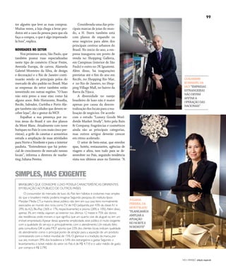 NO | VAREJO edição especial
99
ter alguém que leve as suas compras.
Muitas vezes, a loja chega a levar pro-
dutos até a casa da pessoa para que ela
faça a compra, o que é algo impensado
lá fora”, explica.
NOVIDADES NO SETOR
Nos próximos anos, São Paulo, que
também possui ruas especializadas
neste tipo de comércio (Oscar Freire,
Avenida Europa, de carros; Alameda
Gabriel Monteiro da Silva, de design
e decoração) e o Rio de Janeiro conti-
nuarão sendo os principais polos do
mercado de alto padrão no Brasil. Mas
as empresas do setor também estão
investindo em outras regiões. “O luxo
não está preso a esse eixo como há
alguns anos. Belo Horizonte, Brasília,
Recife, Salvador, Curitiba e Porto Ale-
gre também são cidades que devem re-
ceber lojas“, diz o gestor da MCF.
Espalhar a sua presença por ou-
tras áreas do Brasil é um dos planos
da Mont Blanc. Atualmente com nove
butiques no País (e com mais cinco pre-
vistas), a grife de canetas e acessórios
estuda a ampliação de suas atividades
para Norte e Nordeste e para o interior
paulista. “Entendemos que há poten-
cial de crescimento de mercado nesses
locais”, informa a diretora de marke-
ting Juliana Pereira.
Considerada uma das prin-
cipais marcas de joias do mun-
do, a H. Stern também está
com planos de expandir os
seus negócios para além dos
principais centros urbanos do
Brasil. No início do ano, a em-
presa inaugurou um ponto de
venda no Shopping Galleria,
em Campinas (interior de São
Paulo) e outro no JK Iguatemi.
Além disso, há inagurações
previstas até o fim do ano em
Recife, no Shopping Rio Mar,
e no Rio de Janeiro, no Shop-
ping Village Mall, no bairro da
Barra da Tijuca.
A diversidade no varejo
brasileiro de luxo não é maior
apenas por causa da descen-
tralização dos locais para a rea-
lização de negócios. De acordo
com o estudo “Luxury Goods Worl-
dwide Market Study”, feito pela Bain
& Company, fragrâncias e cosméticos
ainda são as principais categorias,
mas outros artigos deverão crescer
em ritmo acelerado.
O setor de bem-estar, que envolve
spas, hotéis, restaurantes, agências de
viagem e afins, tem tudo para se de-
senvolver no País, seguindo tendência
vista nos últimos anos no Exterior. “A
Fotos:DouglasLuccena/Divulgação
GUILHERME
KOSMANN,DA
MCF“EMPRESAS
ESTRANGEIRAS
NÃODEVEM
AFETARA
OPERAÇÃODAS
NACIONAIS”
JULIANA
PEREIRA,DA
MONTBLANC
“PLANEJAMOS
AMPLIARA
ATUAÇÃO
NONORTEE
NORDESTE”
BRASILEIRO QUE CONSOME LUXO POSSUI CARACTERÍSTICAS DIFERENTES
EM RELAÇÃO AO PÚBLICO DE OUTROS PAÍSES
O consumidor do mercado de luxo do País tem hábitos e costumes mais simples
do que o brasileiro médio poderia imaginar. Segundo pesquisa do instituto Ipsos
Marplan Media CT, a maioria desse público não tem em sua casa itens normalmente
associados ao mundo dos ricos, comoTV de HD (adquirida por 43% da classe A1 e
29% da A2), Blu-Ray (36% e 17%, respectivamente) e piscina (28% e 10%).Além disso,
apenas 3%, em média, viajaram ao exterior nos últimos 12 meses e 75% são donos
das residências onde moram, o que significa que um quarto vive de aluguel ou em um
imóvel emprestado.Apesar dessa aparente simplicidade, esse público é muito exigente
com a qualidade do serviço e, principalmente, com o atendimento. Um estudo feito
pela consultoria GfK e pela MCF aponta que 23% dos clientes locais indicam qualidade
do atendimento como o principal ponto de atração para a aquisição de um produto,
contrastando com o índice mundial, de 15%. O glamour e a tradição da marca, por
sua vez, motivam 39% dos brasileiros e 54% dos estrangeiros a gastar. Segundo o
levantamento, o ticket médio do setor no País é de R$ 4.710 e o valor médio de gasto
por compra é R$ 2.790.
SIMPLES, MAS EXIGENTE
ANOVAREJO_luxo.indd 99 7/20/12 2:14 PM
 