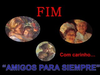 FIM Com carinho… 