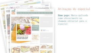 Ativação do especial
Home page: Marca aplicada
como oferecimento na
chamada editorial para o
especial
 