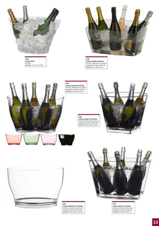 142

140

Vasque Bella
Acrílico
Medidas: 43 x 26,7 x 30 cm.

Vasque Palladio 6 botellas
Acrílico. Fabricación en colores
especiales a partir de 500 uds.
Medidas: 45 x 28 x 23 cm.

194
Vasque Iceberg 5-6 botellas
Acrílico. Fabricación en colores
especiales a partir de 500 uds.
Medidas: 40 x 29,5 x 26 cm.

136
Vasque Quadra 4-5 botellas
Acrílico. Fabricación en colores
especiales a partir de 500 uds.
Medidas: 34,5 x 34,5 x 26 cm.

131

137

Vasque Millesimé 5-6 botellas
Acrílico. Fabricación en colores
especiales a partir de 500 uds.
Medidas: 38,5 x 28,5 x 25,5 cm.

Vasque Alaska 6-7 botellas
Acrílico. Fabricación en colores
especiales a partir de 500 uds.
Medidas: 43 x 29,5 x 26 cm.

13

 