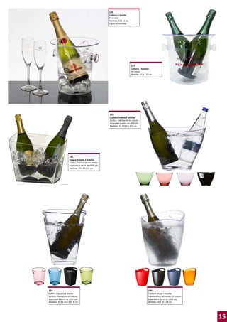 126
Cubitera 1 botella
PS Cristal
Medidas: 21 x 21 cm.
Copas no incluidas

127
Cubitera 2 botellas
PS Cristal
Medidas: 21,5 x 25 cm.

193
Cubitera Iceberg 2 botellas
Acrílico. Fabricación en colores
especiales a partir de 1000 uds.
Medidas: 29 x 19,5 x 20,5 cm.

141
Vasque Palladio 2 botellas
Acrílico. Fabricación en colores
especiales a partir de 1000 uds.
Medidas: 45 x 28 x 23 cm.

134

196

Cubitera Quadra 1 botella
Acrílico. Fabricación en colores
especiales a partir de 1000 uds.
Medidas: 20,5 x 20,5 x 24,5 cm.

Cubitera Shape 1 botella
Poliestireno. Fabricación en colores
especiales a partir de 1000 uds.
Medidas: 20 x 20 x 24 cm.

15

 