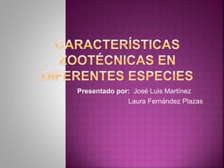 Presentado por: José Luis Martínez
Laura Fernández Plazas
 