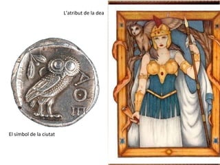El símbol de la ciutat L’atribut de la dea 