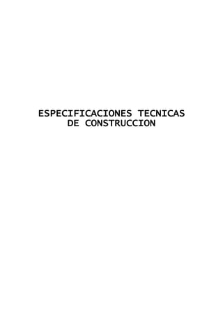 ESPECIFICACIONES TECNICAS
DE CONSTRUCCION
 