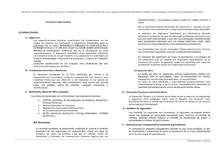 PROYECTO “MEJORAMIENTO AMPLIACION DE LA INFRAESTRUCTURA Y EQUIPAMIENTO DE LA I.E. 31985 JUAN VELASCO ALVARADO, DISTRITO DE PICHANAQUI, PROVINCIA DE CHANCHAMAYO-JUNIN”
ESPECIFICACIONES TECNICAS
ESPECIFICACIONES TECNICAS
GENERALIDADES
A.- Objetivos:
Las especificaciones técnicas constituyen los lineamientos en los
cuales se centran los Ejecutores e Ingenieros Residentes para la
ejecución de la obra “MEJOR
AMIENTO AMPLIAC
ION DE INFR
AES
TR
UC
TURA Y
EQUIPAMIENTO DE LA I.E. N°31985 JUAN VELASCO ALVAR
ADO DIS
TR
ITO DEPIC
HANAQUI,
PROV
INC
IA DE C
HANC
HAMAYO– J
UNIN”más allá de lo establecido en estas
especificaciones, el Ingeniero Residente tiene autoridad suficiente
para ampliar estas en lo que respecta a la calidad de los materiales, la
correcta metodología constructiva a emplearse y seguir en cualquier
trabajo.
Cualquier modificación en los trabajos será establecida por una
indicación del Supervisorde Obra.
B.- Condiciones Extrañas o Distintas:
El Ingeniero encargado de la obra notificará por escrito a la
Supervisión de la entidad, cualquier situación del sub.-Suelo u otra
condición física que sea diferente a las indicadas en los planos ya
especificaciones técnicas, esta notificación será hecha tan pronto
como sea posible, antes de efectuar cualquier alteración o
modificación.
C.- Materiales, Mano de Obra y Equipo:
Las obras se ejecutarán de conformidad a las siguientes normas:
 ITINTEC (Instituto de Investigación Tecnológica, Industrial y
Normas Técnicas).
 Normas Peruanas de Concreto
 Reglamento Nacional de Edificaciones
 ACI (American Concret lnstitute)
 ASTM (American Society For Testing Materiales) –NORMA
ASTM A 614
a) Materiales
La entidad mediante la supervisión ordenará el control y revisión
periódico de los materiales de construcción, fijará los tipos de
ensayos, así como las normas a las que se ceñirán. Todos los
materiales y métodos de construcción, deberán regirse por las
especificaciones y de ninguna manera, serán de calidad inferior a
estas.
No se aprobará ningún fabricante de materiales o equipos sin que
este sea de buena reputación y tenga plantade adecuada capacidad.
A solicitud del Ingeniero Residente, los fabricantes deberán
demostrar evidencia de que ha fabricado productos similares a los
que han sido especificados y que han sido empleados anteriormente
para propósitos similares por un tiempo suficiente largo, para
mostrarsu comportamiento o funcionamientosatisfactorio
Los materiales que vienen envasados, deben ingresar a la obra en
sus recipientes originales, intactos ydebidamente sellados.
Es potestad del supervisor de obra, la aprobación o el rechazo de
los materiales que no reúnen los requisitos especificados en el
momento de su uso. En general, todos los materiales así como las
pruebas de muestreo serán porcuenta del Contratista.
b) Mano de Obra
La mano de obra no calificada, previa capacitación, deberá ser
empleada sólo en actividades, como de movimiento de tierras,
transporte, recolección de materiales y otras similares.
La mano de obra calificada o especializada preferentemente será
contratada de la zona; si así lo ve por conveniente el Contratista, en
cantidad suficiente parala correctaejecución de las obras.
D.- Dirección Técnica y Control de Obras
La Dirección Técnica y el Control de la Obra estará a cargo de un Arquitecto
o Ingeniero Civil colegiado, quién será el Ejecutor del proyecto como
Residente de Obra. el mismo que firmará en el Libro de Obras con él numero
de su Registro Profesional.
E.- Medidas de Seguridad
Las medidas de seguridad son ilimitadas; el Ingeniero encargado deberá
tomar las medidas de seguridad razonables para prevenir accidentes de
trabajo. Además deberá reducir al mínimo la posibilidad de daños a
propiedades y terreno de particulares.
F.- Instalaciones y Campamentos (almacén y guardianía)
Se instalará un pequeño campamento ubicado en una zona accesible, el que
se mantendrá y conservará durante el desarrollo de la obra, básicamente
servirá para almacén y guardianía.
 