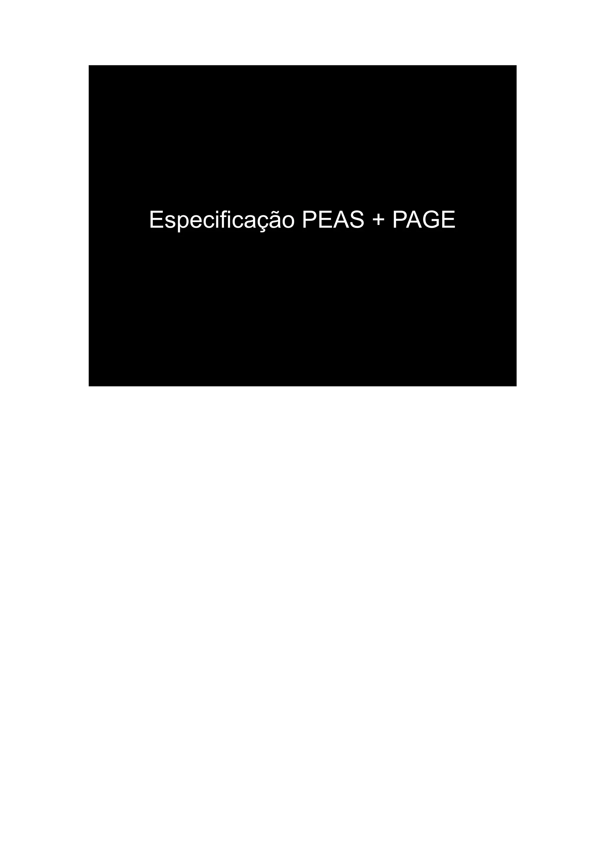 Especificação PEAS + PAGE
 