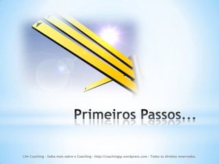 Life Coaching - Saiba mais sobre o Coaching - http://coachingsp.wordpress.com – Todos os direitos reservados.
 