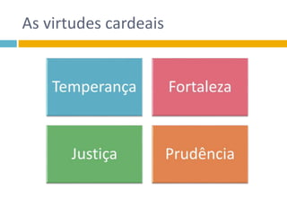 As virtudes cardeais
 