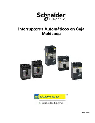 Interruptores Automáticos en Caja
Moldeada
Mayo 2006
 