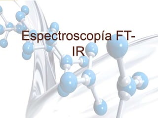 Espectroscopia FT-IR 
 