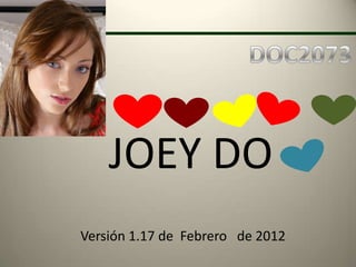 JOEY DO
Versión 1.17 de Febrero de 2012
 