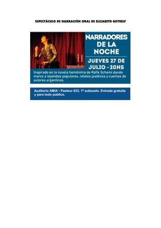 ESPECTÁCULO DE NARRACIÓN ORAL DE ELIZABETH GOTHELF
Auditorio AMIA - Pasteur 633, 1º subsuelo. Entrada gratuita
y para todo público.
 