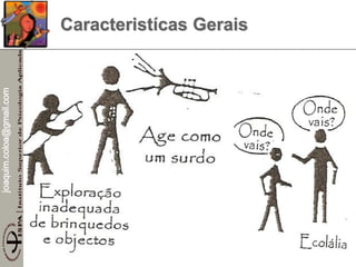 joaquim.coloa@gmail.com
Caracteristícas Gerais
 