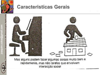joaquim.coloa@gmail.com
Caracteristícas Gerais
 