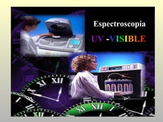 Espectroscopía
UV -VISIBLE
 