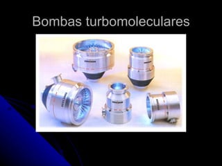 Bombas turbomoleculares
 