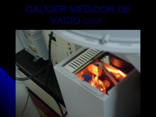 GAUGER MEDIDOR DE
    VACIO CONT.
 