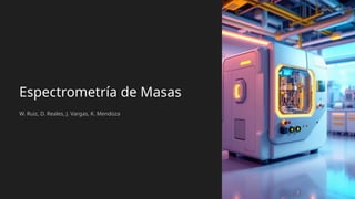 ESPECTROMETRO DE MASA EXPOSICION MECANICA.pptx