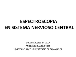 SARA MÁRQUEZ BATALLA
MIR RADIODIAGNÓSTICO
HOSPITAL CLÍNICO UNIVERSITARIO DE SALAMANCA
 
