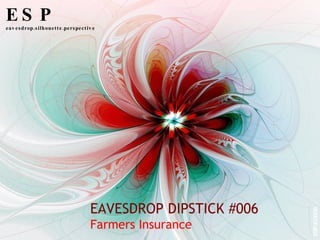EAVESDROP DIPSTICK #006 Farmers Insurance ESP eavesdrop.silhouette.perspective ESP.ED006 