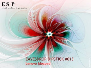 EAVESDROP DIPSTICK #013 Lenovo Ideapad ESP eavesdrop.silhouette.perspective ESP.ED013 