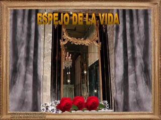 AUTOR DESCONOCIDO ESPEJO DE LA VIDA