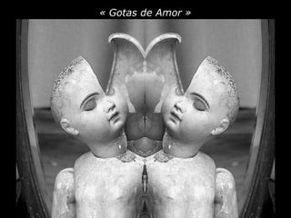 « Gotas de Amor »
 