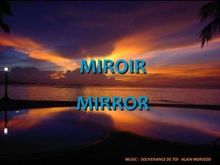 MIROIR MIRROR MUSIC :  SOUVENANCE DE TOI - ALAIN MORISOD 