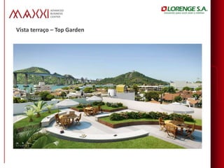 Vista terraço – Top Garden
 