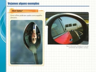 Espelhos esféricos - Exemplos
 