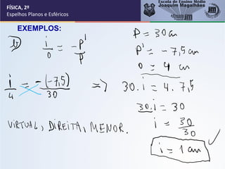 FÍSICA, 2º
Espelhos Planos e Esféricos
EXEMPLOS:
 