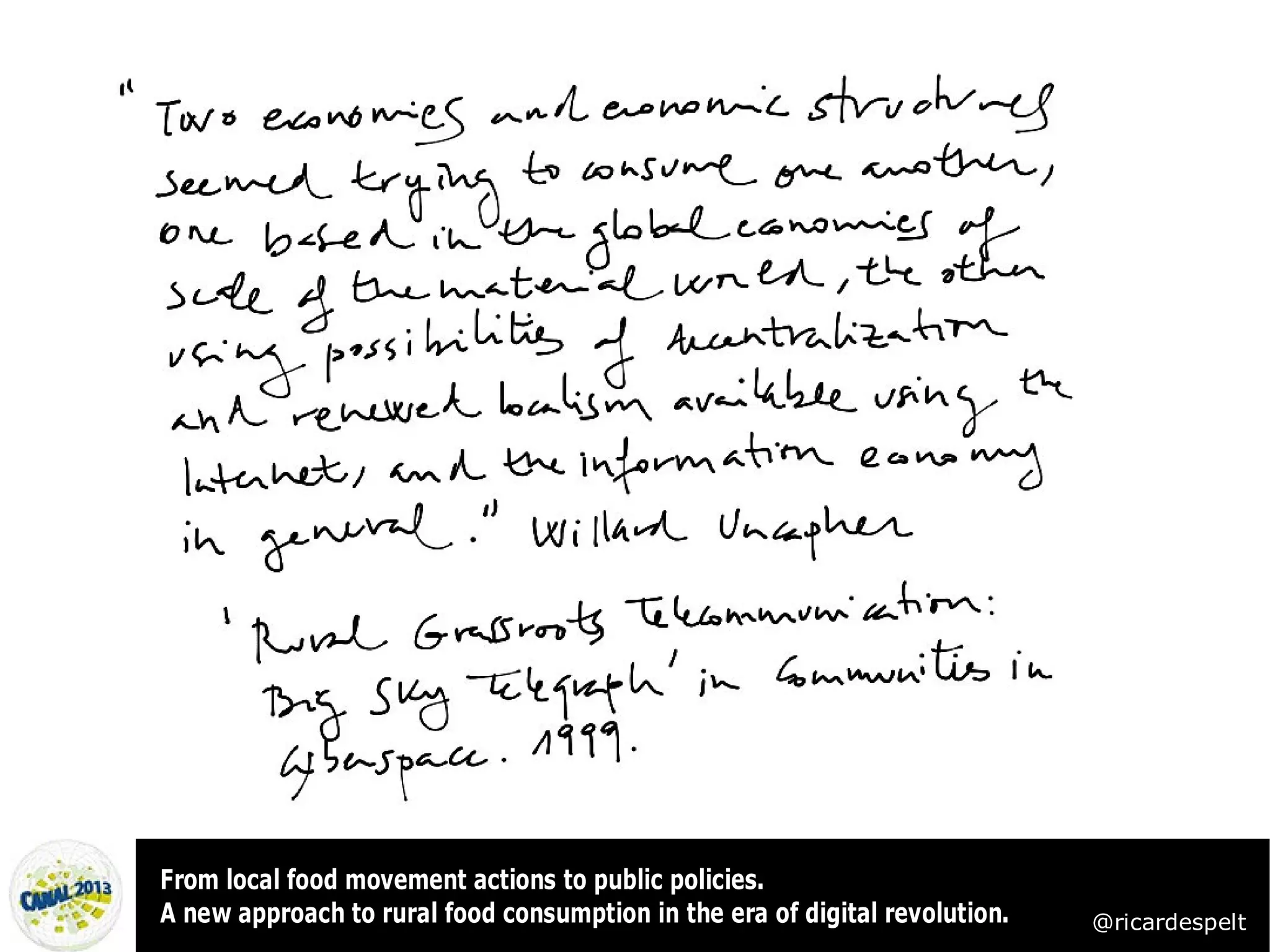 From local food movement actions to public policies.
A new approach to rural food consumption in the era of digital revolution.   @ricardespelt
 