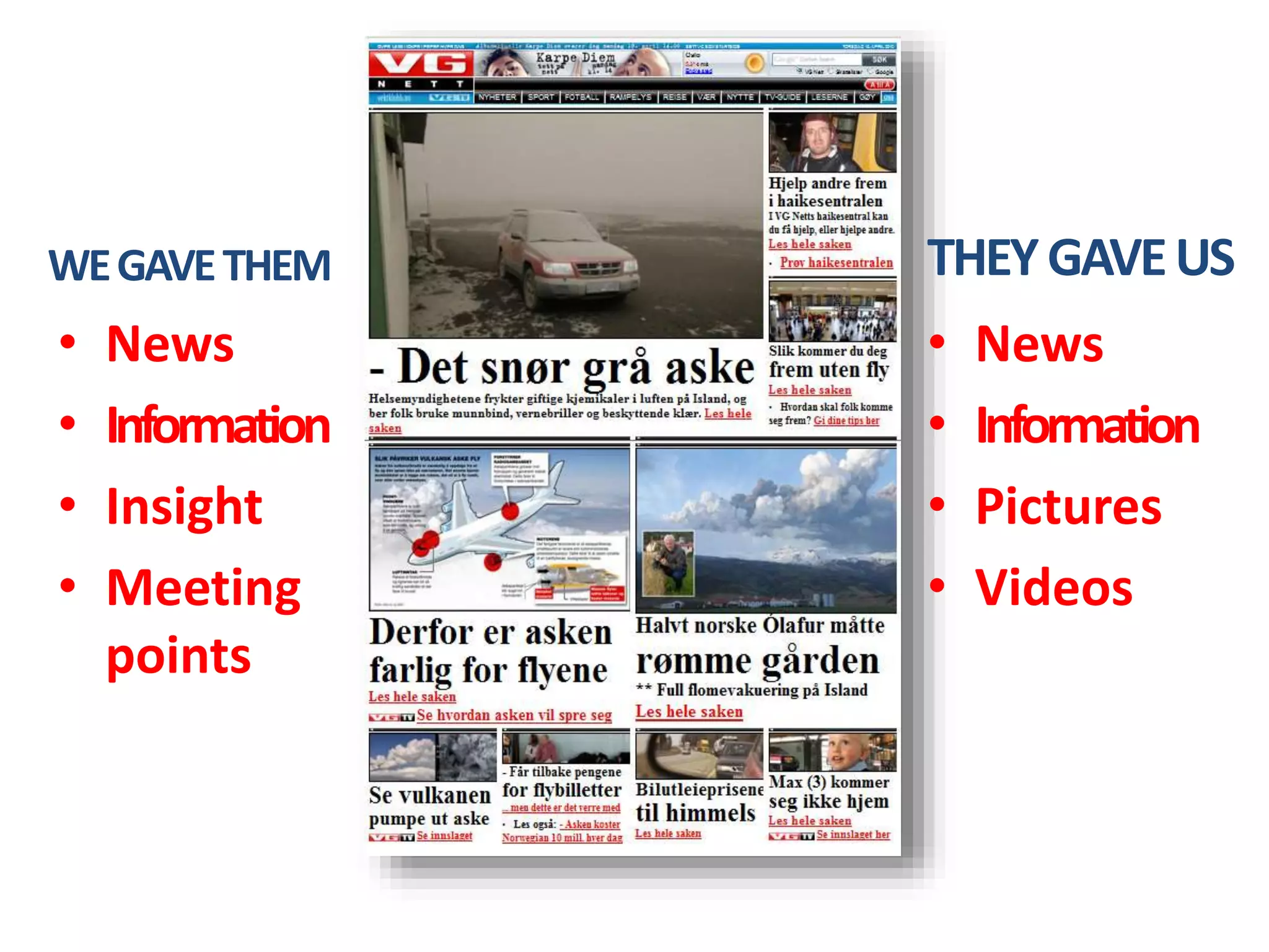 WEGAVETHEM
• News
• Information
• Insight
• Meeting
points
THEYGAVEUS
• News
• Information
• Pictures
• Videos
 
