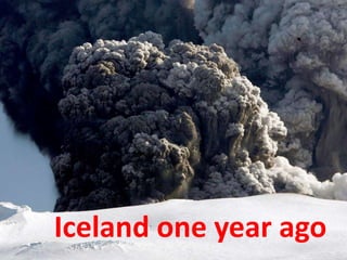 Iceland one year ago
 