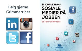 Følg	
 gjerne	
 	
 
Grimmert	
 her	
 
 